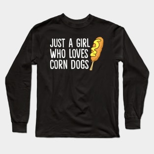 JUST A GIRL WHO LOVES CORN DOGS Long Sleeve T-Shirt